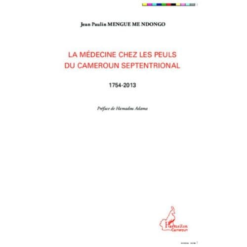 La Médecine Chez Les Peuls Du Cameroun Septentrional 1754-2013